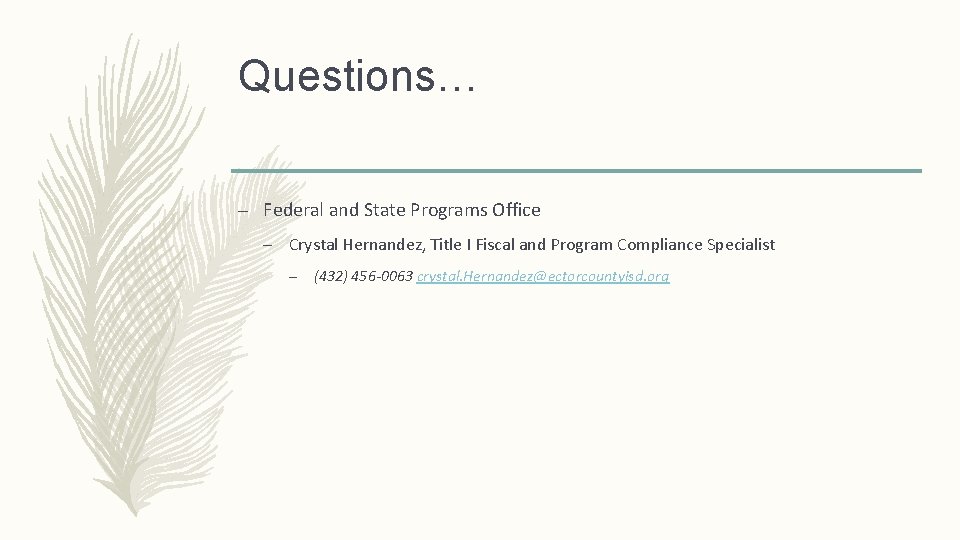 Questions… – Federal and State Programs Office – Crystal Hernandez, Title I Fiscal and