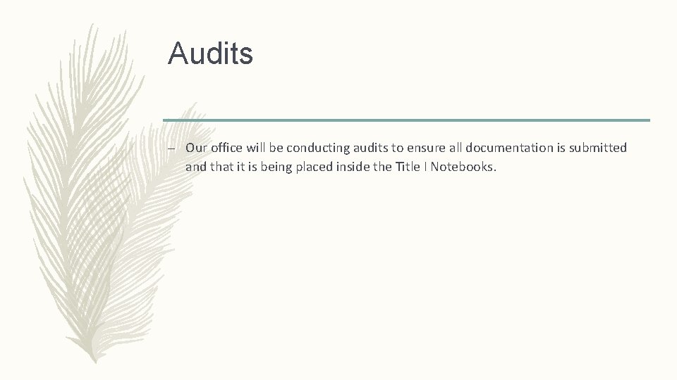 Audits – Our office will be conducting audits to ensure all documentation is submitted