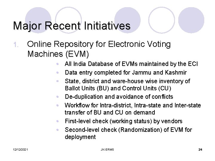 Major Recent Initiatives 1. Online Repository for Electronic Voting Machines (EVM) All India Database