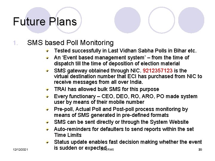 Future Plans 1. SMS based Poll Monitoring 12/12/2021 Tested successfully in Last Vidhan Sabha