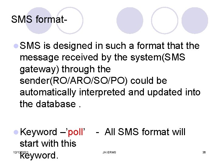 SMS formatl SMS is designed in such a format the message received by the