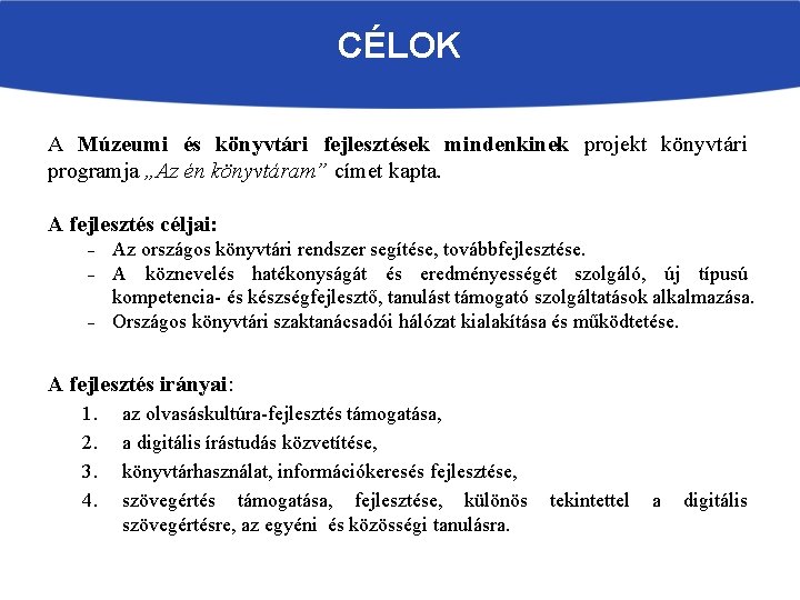 CÉLOK A Múzeumi és könyvtári fejlesztések mindenkinek projekt könyvtári programja „Az én könyvtáram” címet