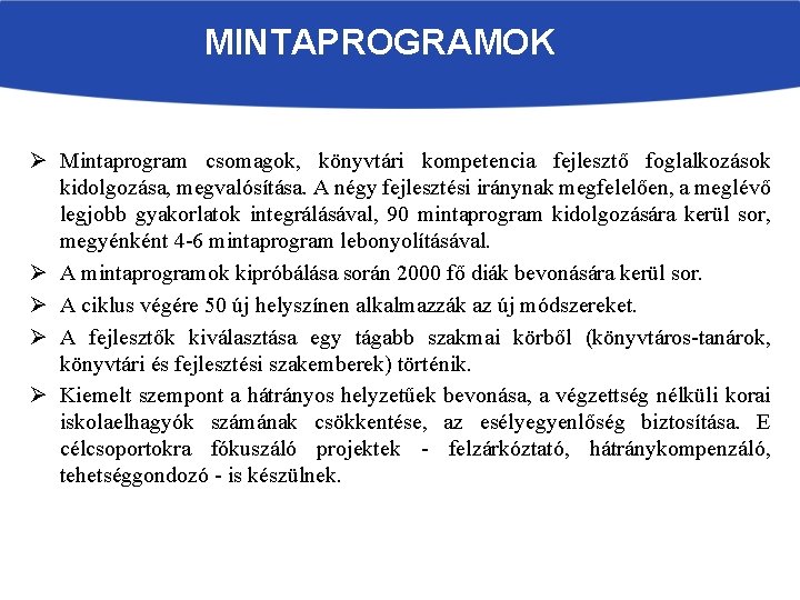 MINTAPROGRAMOK Ø Mintaprogram csomagok, könyvtári kompetencia fejlesztő foglalkozások kidolgozása, megvalósítása. A négy fejlesztési iránynak