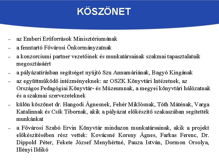 KÖSZÖNET ˗ az Emberi Erőforrások Minisztériumának ˗ a fenntartó Fővárosi Önkormányzatnak ˗ a konzorciumi