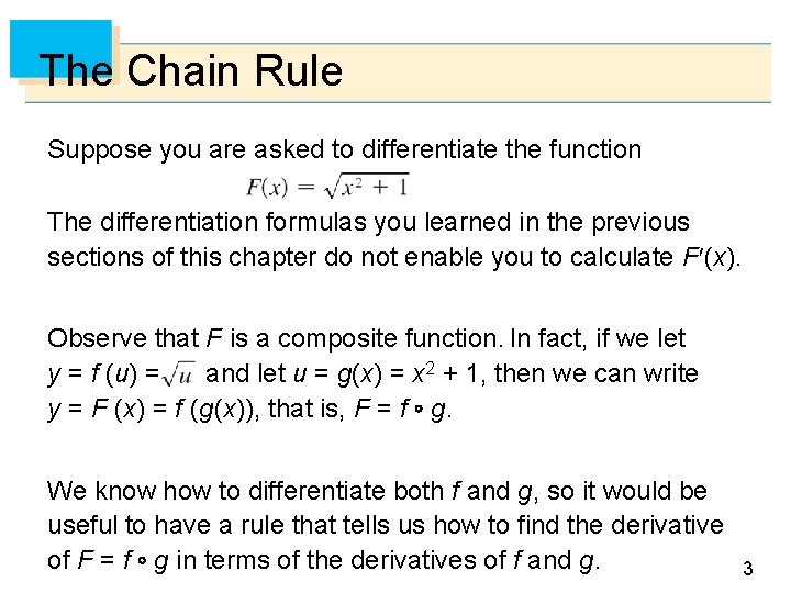 The Chain Rule Suppose you are asked to differentiate the function The differentiation formulas