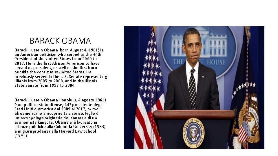 BARACK OBAMA Barack Hussein Obama born August 4, 1961) is an American politician who