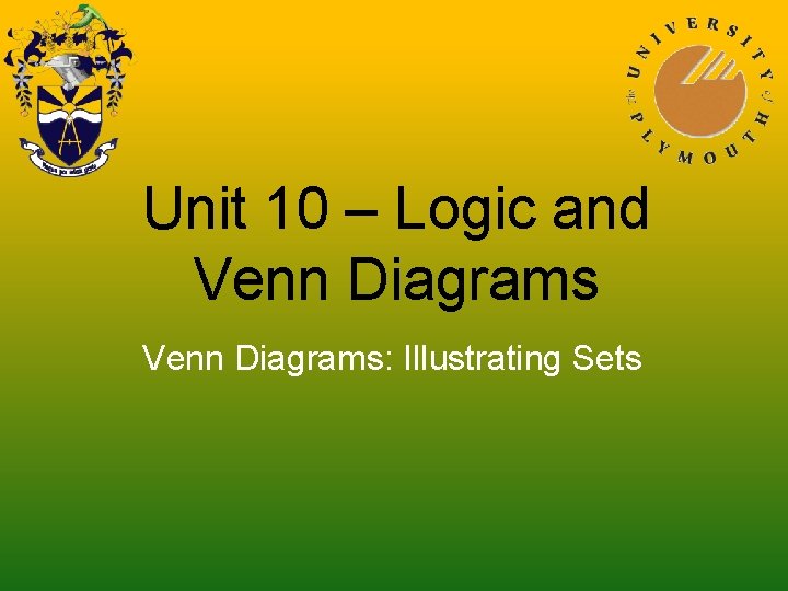 Unit 10 – Logic and Venn Diagrams: Illustrating Sets 