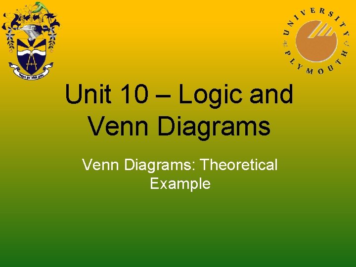 Unit 10 – Logic and Venn Diagrams: Theoretical Example 