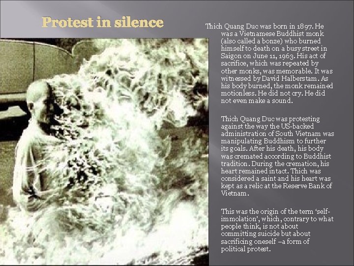 Protest in silence Thich Quang Duc was born in 1897. He was a Vietnamese