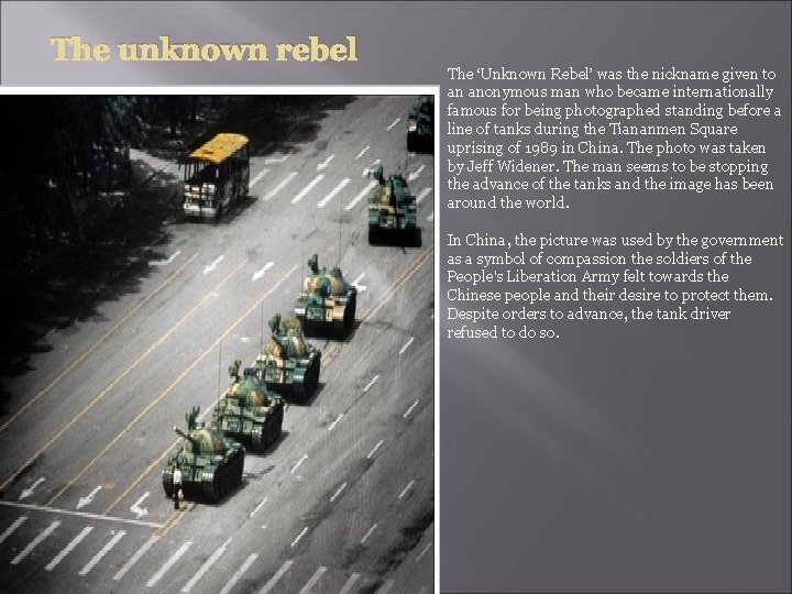The unknown rebel The ‘Unknown Rebel’ was the nickname given to an anonymous man
