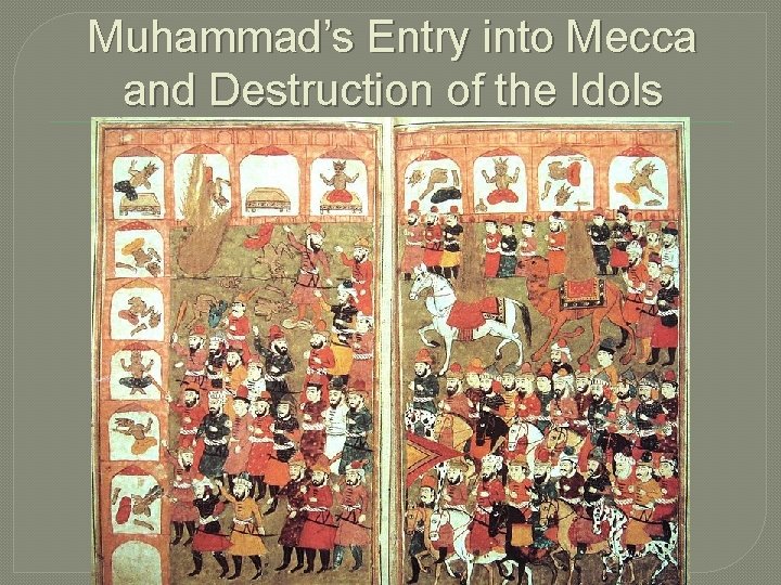 Muhammad’s Entry into Mecca and Destruction of the Idols 