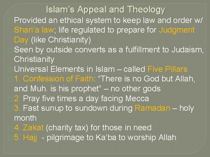 Islam’s Appeal and Theology � Provided an ethical system to keep law and order