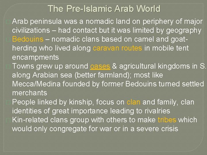 The Pre-Islamic Arab World � Arab peninsula was a nomadic land on periphery of