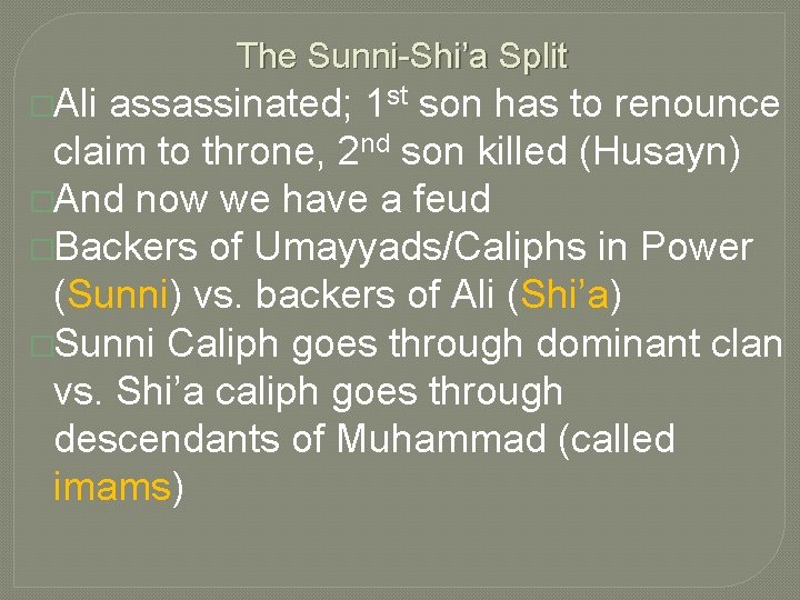 The Sunni-Shi’a Split �Ali assassinated; 1 st son has to renounce claim to throne,