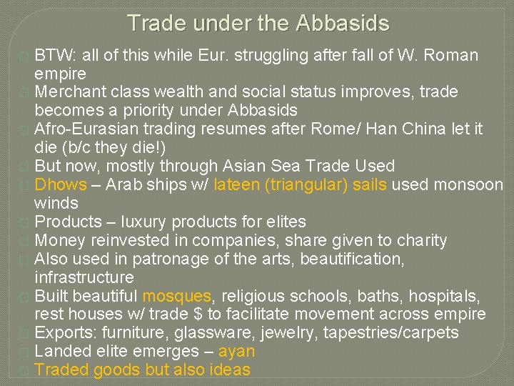 Trade under the Abbasids BTW: all of this while Eur. struggling after fall of