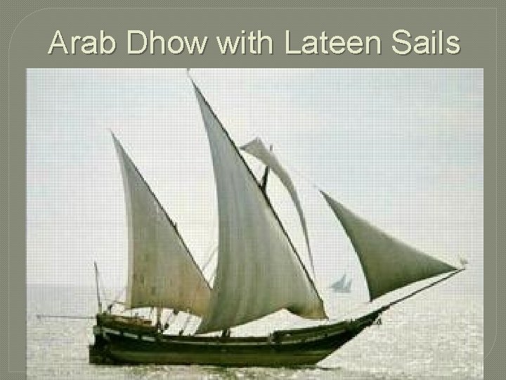 Arab Dhow with Lateen Sails 