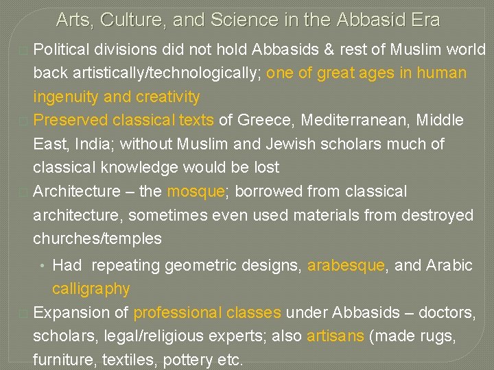 Arts, Culture, and Science in the Abbasid Era Political divisions did not hold Abbasids