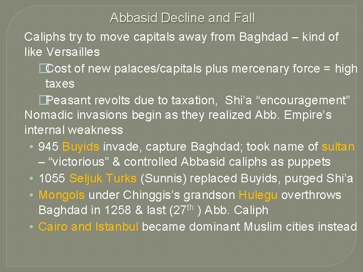 Abbasid Decline and Fall Caliphs try to move capitals away from Baghdad – kind
