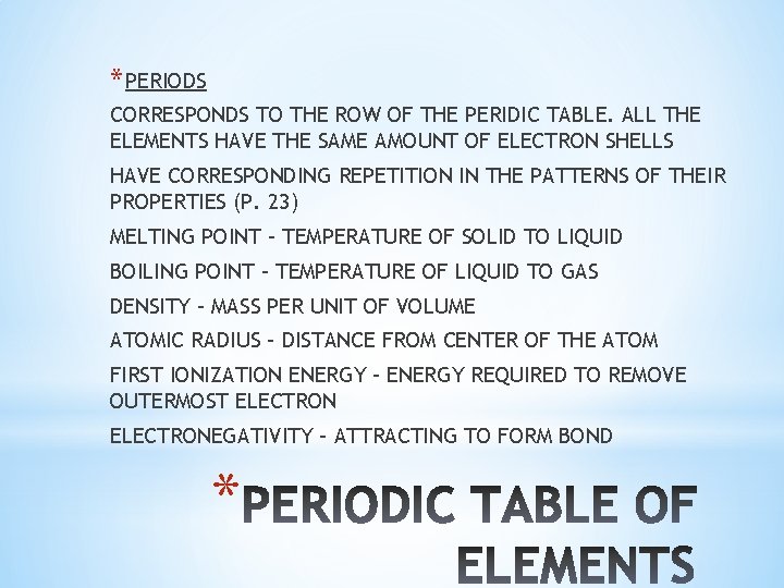 * PERIODS CORRESPONDS TO THE ROW OF THE PERIDIC TABLE. ALL THE ELEMENTS HAVE