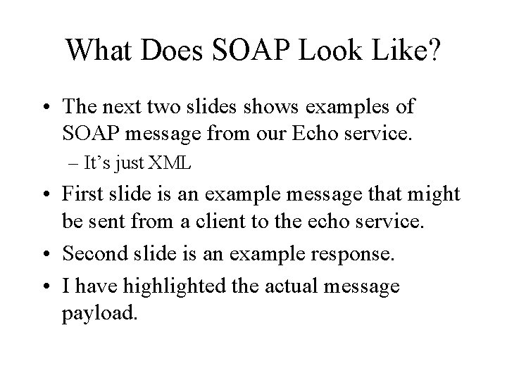 What Does SOAP Look Like? • The next two slides shows examples of SOAP