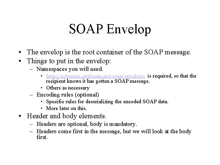 SOAP Envelop • The envelop is the root container of the SOAP message. •
