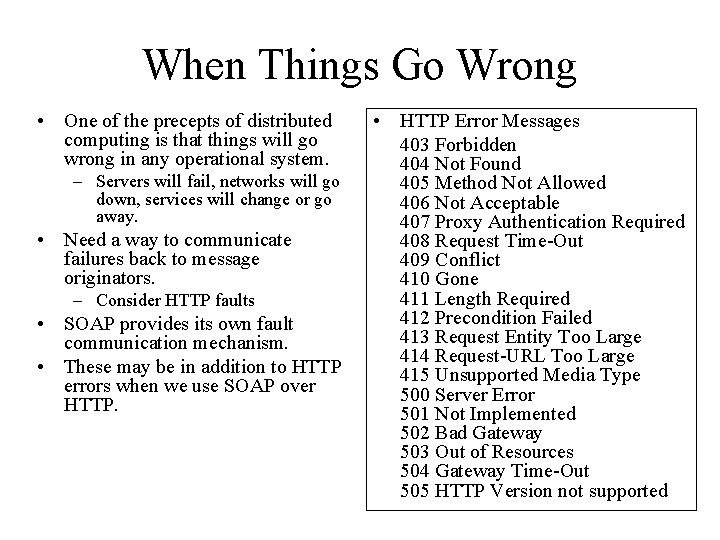 When Things Go Wrong • One of the precepts of distributed computing is that