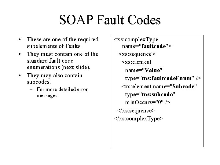 SOAP Fault Codes • These are one of the required subelements of Faults. •