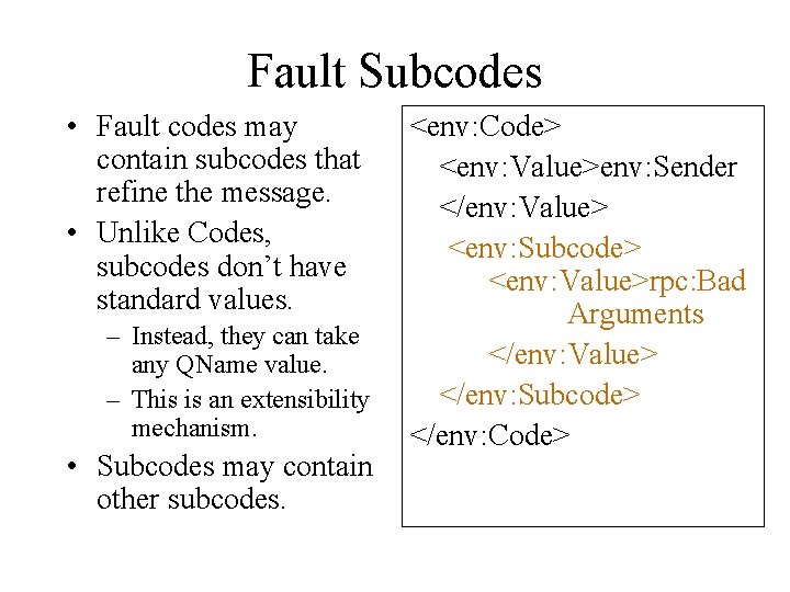 Fault Subcodes • Fault codes may contain subcodes that refine the message. • Unlike