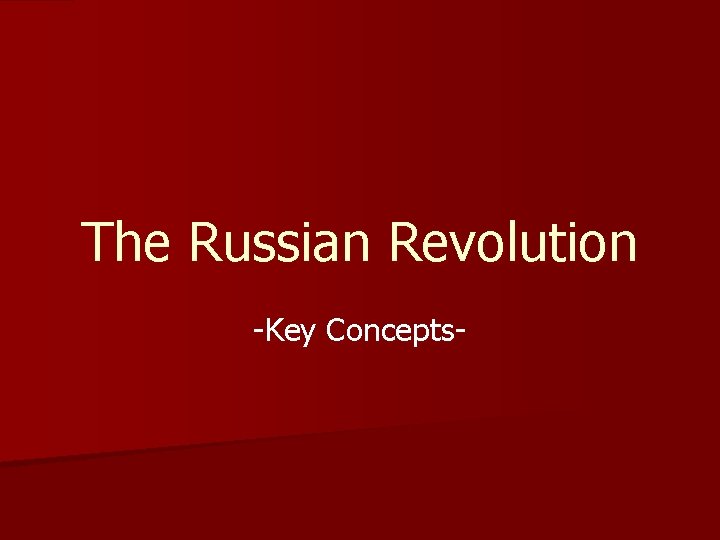 The Russian Revolution -Key Concepts- 