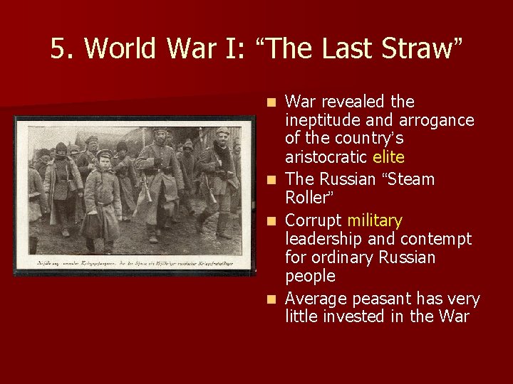 5. World War I: “The Last Straw” n n War revealed the ineptitude and