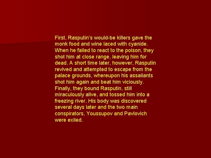 First, Rasputin’s would-be killers gave the monk food and wine laced with cyanide. When
