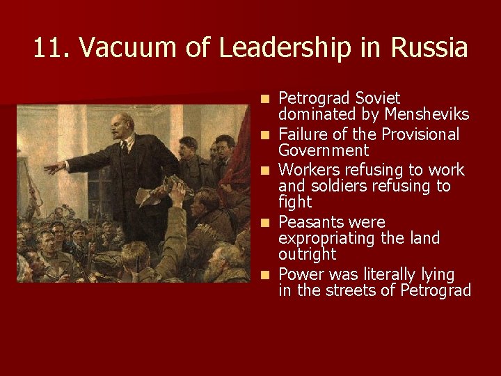 11. Vacuum of Leadership in Russia n n n Petrograd Soviet dominated by Mensheviks