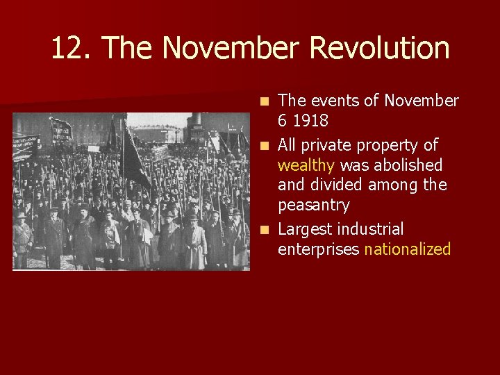 12. The November Revolution The events of November 6 1918 n All private property