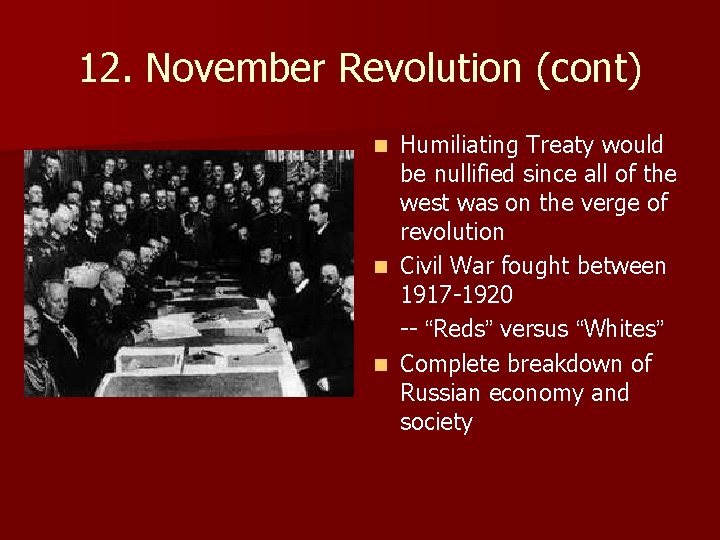 12. November Revolution (cont) Humiliating Treaty would be nullified since all of the west