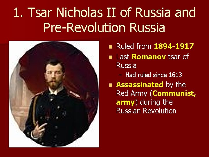 1. Tsar Nicholas II of Russia and Pre-Revolution Russia Ruled from 1894 -1917 n