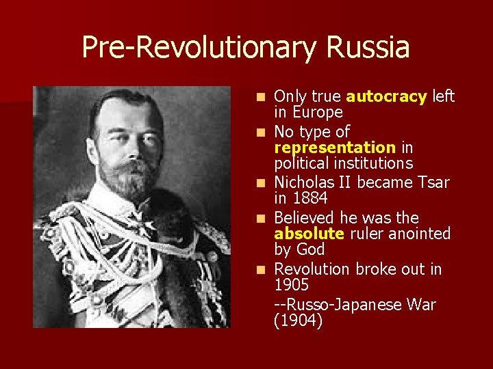 Pre-Revolutionary Russia n n n Only true autocracy left in Europe No type of