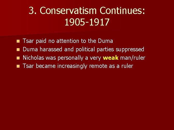 3. Conservatism Continues: 1905 -1917 n n Tsar paid no attention to the Duma