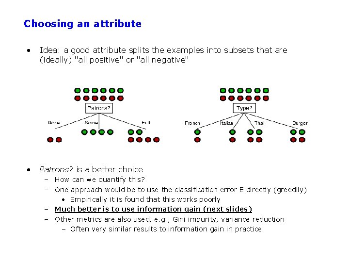 Choosing an attribute • Idea: a good attribute splits the examples into subsets that