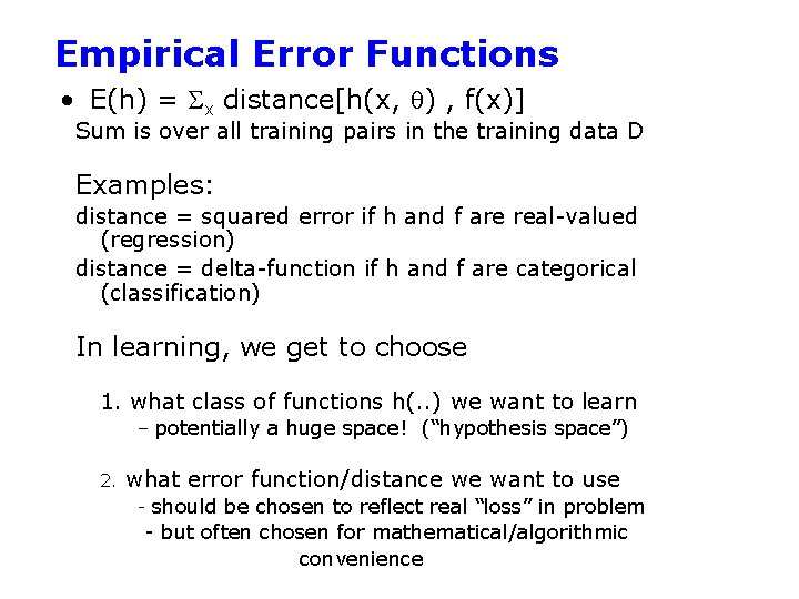 Empirical Error Functions • E(h) = x distance[h(x, ) , f(x)] Sum is over