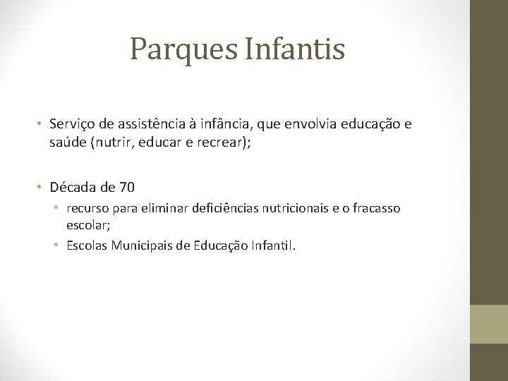 Parques Infantis • Serviço de assistência à infância, que envolvia educação e saúde (nutrir,