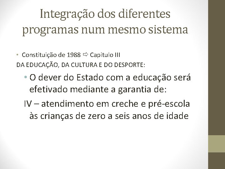 Integração dos diferentes programas num mesmo sistema • Constituição de 1988 Capitulo III DA