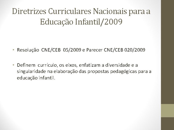 Diretrizes Curriculares Nacionais para a Educação Infantil/2009 • Resolução CNE/CEB 05/2009 e Parecer CNE/CEB