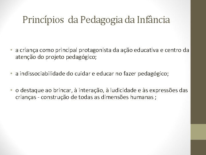 Princípios da Pedagogia da Infância • a criança como principal protagonista da ação educativa