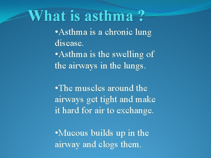 What is asthma ? • Asthma is a chronic lung disease. • Asthma is What is asthma ? • Asthma is a chronic lung disease. • Asthma is