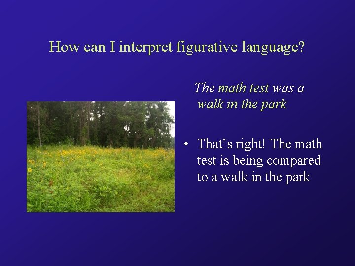 How can I interpret figurative language? The math test was a walk in the