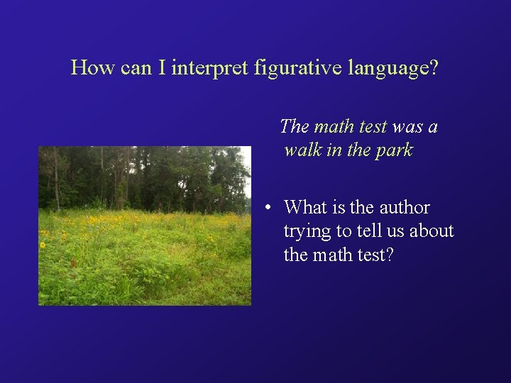 How can I interpret figurative language? The math test was a walk in the