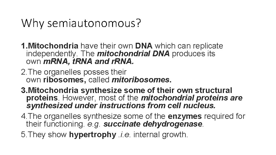 Why semiautonomous? 1. Mitochondria have their own DNA which can replicate independently. The mitochondrial
