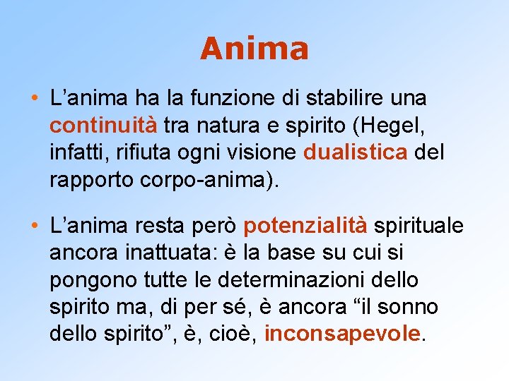 Anima • L’anima ha la funzione di stabilire una continuità tra natura e spirito