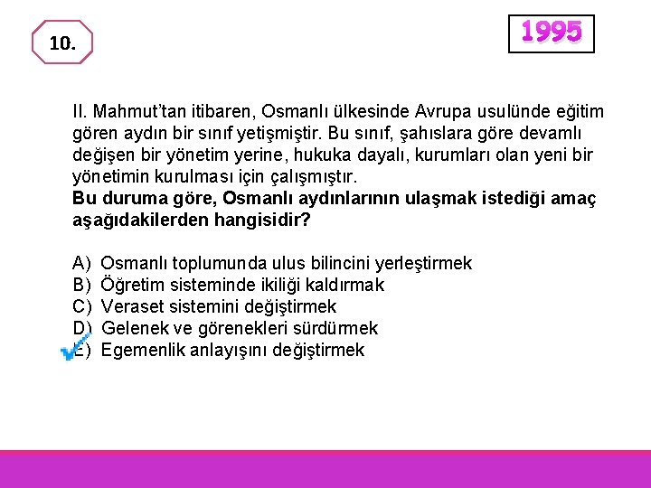 1995 10. II. Mahmut’tan itibaren, Osmanlı ülkesinde Avrupa usulünde eğitim gören aydın bir sınıf