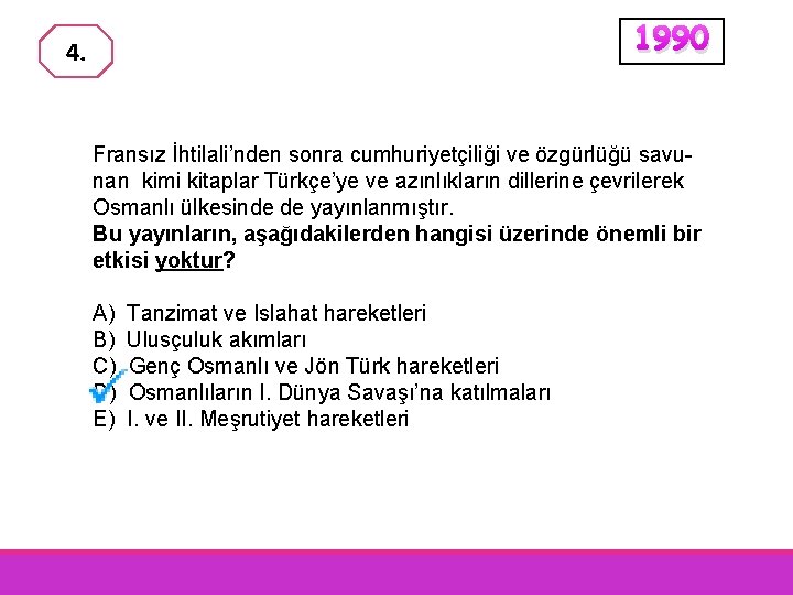 1990 4. Fransız İhtilali’nden sonra cumhuriyetçiliği ve özgürlüğü savunan kimi kitaplar Türkçe’ye ve azınlıkların